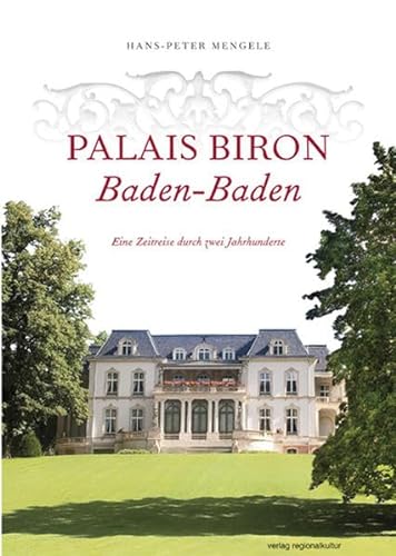 Palais Biron Baden-Baden: Eine Zeitreise durch zwei Jahrhunderte